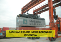 Panduan Impor Barang Ke Indonesia Untuk Perusahaan