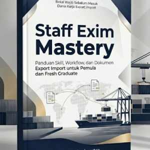E-Book Staff Exim Mastery - Rahasia Cepat Dapat Kerja & Sukses sebagai Staff Export Import