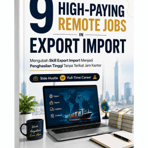 E-Book 9 Remote Job Berpenghasilan Tinggi di Bidang Ekspor Impor