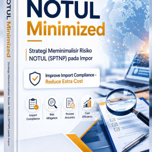 E-Book NOTUL Minimized - Strategi Meminimalisir Risiko NOTUL (SPTNP) pada Impor